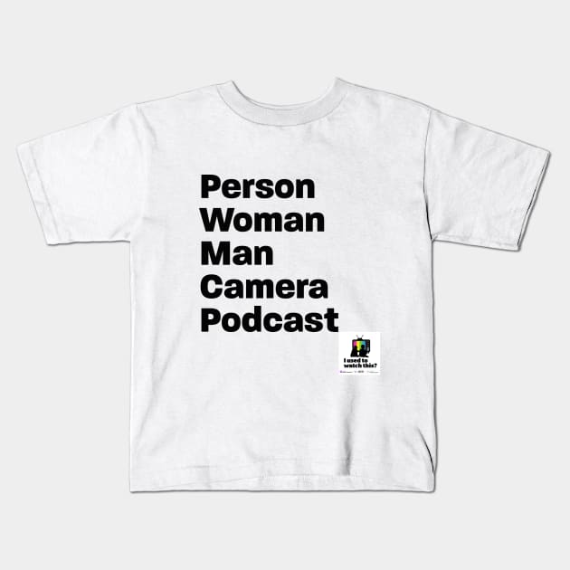 person woman man camera podcast Kids T-Shirt by IUsedtoWatchThis